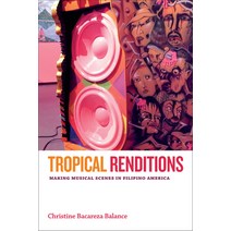 (영문도서) Tropical Renditions: Making Musical Scenes in Filipino America Paperback, Duke University Press, English, 9780822360018