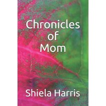 Chronicles of Mom Paperback, Shiela Y. Harris, English, 9780967931272