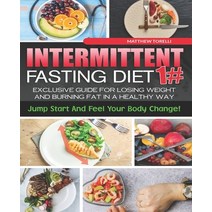 Intermittent Fasting Diet: Exclusive Guide For Losing Weight and Burning Fat in a Healthy Way Paperback, Independently Published, English, 9798725516104