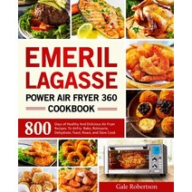 (영문도서) Emeril Lagasse Power Air Fryer 360 Cookbook: 800 Days of Healthy And Delicious Air Fryer Reci... Paperback, Independently Published, English, 9798748297332