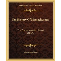 The History Of Massachusetts: The Commonwealth Period (1857) Paperback, Kessinger Publishing