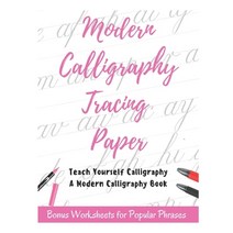(영문도서) Modern Calligraphy Tracing Paper - Teach Yourself Calligraphy - A Modern Calligraphy Book: Bo... Paperback, Independently Published, English, 9798723057319