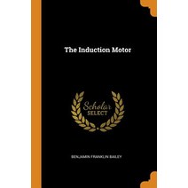 (영문도서) The Induction Motor Paperback, Franklin Classics, English, 9780342185115