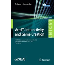 (영문도서) Artsit Interactivity and Game Creation: 11th Eai International Conference Artsit 2022 Faro... Paperback, Springer, English, 9783031289927
