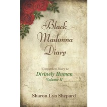 (영문도서) Black Madonna Diary 2 Companion Diary to Divinely Human Paperback, Independently Published, English, 9781076011114
