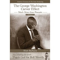 The George Washington Carver Effect: -much more than peanuts- Paperback, Independently Published