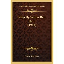 Plays By Walter Ben Hare (1918) Paperback, Kessinger Publishing