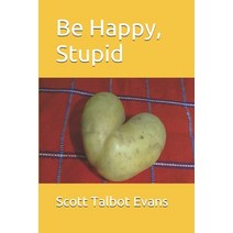 (영문도서) Be Happy Stupid Paperback, Independently Published, English, 9798508885137
