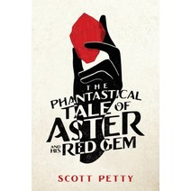 (영문도서) The Phantastical Tale of Aster And His Red Gem Paperback, Writeous Ink, English, 9798986535203