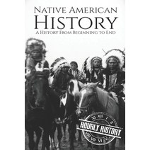 Native American History: A History from Beginning to End Paperback, Independently Published, English, 9781088459089