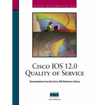 Cisco Ios 12.0 Quality of Service (The Cisco Ios Reference Library), Cisco Ios 12.0 Quality of Se.., Cisco Systems(저),Cisco System, Cisco System