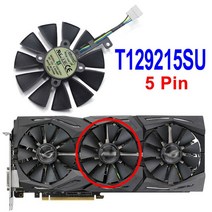 87MM T129215SU 그래픽 카드 ASUS STRIX GTX 1060 980Ti /R9 390X RX 480 580, 02 T129215SU 5Pin