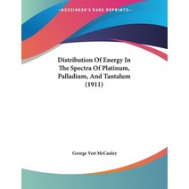 Distribution Of Energy In The Spectra Of Platinum Palladium And Tantalum (1911) Paperback, Kessinger Publishing