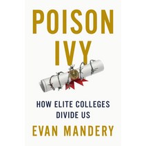 (영문도서) Poison Ivy: How Elite Colleges Divide Us Hardcover, New Press, English, 9781620976951