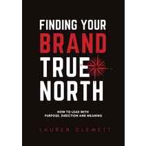 (영문도서) Finding Your Brand True North: How To Lead With Purpose Direction And Meaning Paperback, Montavi Pty Ltd, English, 9780645498608