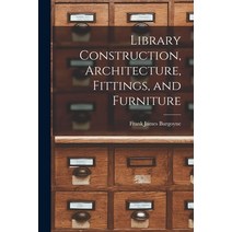 (영문도서) Library Construction Architecture Fittings and Furniture Paperback, Legare Street Press, English, 9781017392548