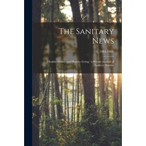 (영문도서) The Sanitary News: Healthy Homes and Healthy Living: a Weekly Journal of Sanitary Science; 5 ... Paperback, Legare Street Press, English, 9781014021960