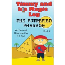 Timmy and his magic leg - The Putrefied Pharaoh Paperback, B.A. Neil Books, English, 9781838143312