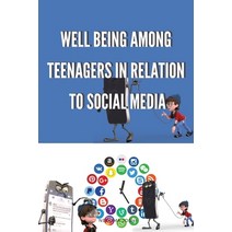 (영문도서) Well Being Among Teenagers in Relation to Social Media Paperback, Neelima Joshi