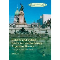 (영문도서) Politics and Public Space in Contemporary Argentine Poetry: The Lyric and the State Paperback, Palgrave MacMillan, English, 9781349955589