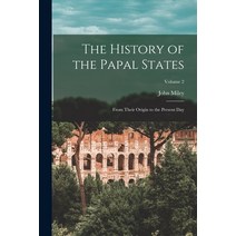 (영문도서) The History of the Papal States: From Their Origin to the Present Day; Volume 2 Paperback, Legare Street Press, English, 9781016987738