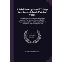 (영문도서) A Brief Description Of Thirty-two Ancient Greek Painted Vases: Lately Found In Excavations Ma... Paperback, Palala Press, English, 9781378965696