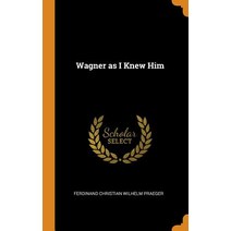 (영문도서) Wagner as I Knew Him Hardcover, Franklin Classics, English, 9780343001537