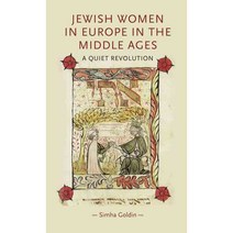Jewish Women in Europe in the Middle Ages: A Quiet Revolution, Manchester Univ Pr