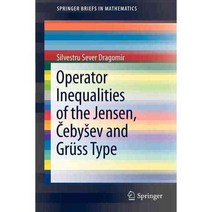 Operator Inequalities of the Jensen Cebysev and Gruss Type, Springer Verlag