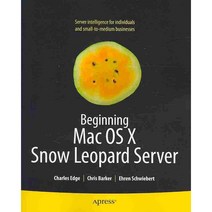 Beginning Mac OS X Snow Leopard Server: From Solo Install to Enterprise Integration, Apress
