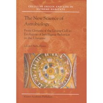 The New Science of Astrobiology: From Genesis of the Living Cell to Evolution of Intelligent Behaviour in the Universe, Kluwer Academic Pub