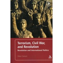 Terrorism Civil War and Revolution: Revolution and International Politics 3rd Edition Hardcover, Bloomsbury Publishing PLC