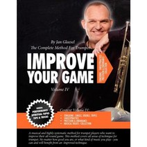 Improve Your Game Volume IV: The Complete Method for Trumpet Paperback, Jgmusik APS