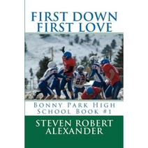 First Down First Love: Bonny Park High School Paperback, Createspace