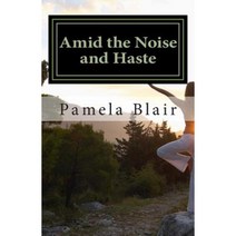 Amid the Noise and Haste Paperback, Createspace