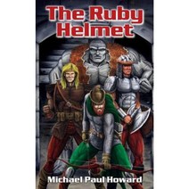 The Ruby Helmet: A Sword and Sorcery Fantasy Adventure. Paperback, Michael Paul Howard