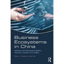 Business Ecosystems in China: Alibaba and Competing Baidu Tencent Xiaomi and Leeco Paperback, Routledge