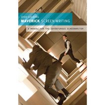 Maverick Screenwriting: A Manual for the Adventurous Screenwriter Paperback, Bloomsbury Publishing (UK)