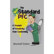The Non-Standard PFC: A Triumph of Creativity Over Conformity Paperback, Techscribes