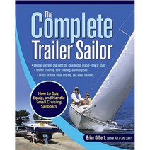 The Complete Trailer Sailor: How to Buy Equip and Handle Small Cruising Sailboats Paperback, International Marine Publishing