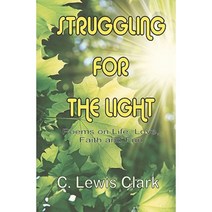 Struggling for the Light: Poems on Life Love Faith and Fun Paperback, Createspace