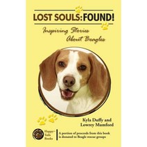 Lost Souls: Found! Inspiring Stories about Beagles Paperback, Happy Tails Books, LLC