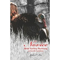 Novice Wild Turkey Hunting in South Carolina Paperback, Booksurge Publishing