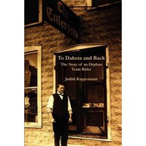 To Dakota and Back: The Story of an Orphan Train Rider Paperback, Lulu.com