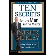 Ten Secrets for the Man in the Mirror: Startling Ideas about True Happiness Paperback, Zondervan