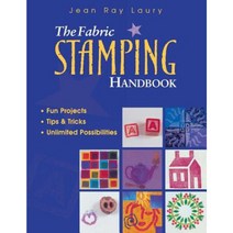 The Fabric Stamping Handbook: Fun Projects Tips & Tricks Unlimited Possibilities Paperback, C&T Publishing