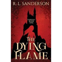 The Dying Flame Paperback, R.L. Sanderson
