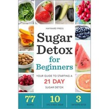 Sugar Detox for Beginners: Your Guide to Starting a 21-Day Sugar Detox Paperback, Hayward Press