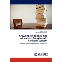 Crawling of Politics Into Education: Bangladesh Pakistan Context Paperback, LAP Lambert Academic Publishing