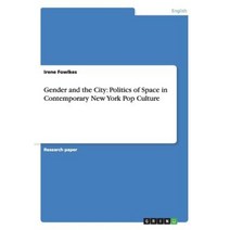 Gender and the City: Politics of Space in Contemporary New York Pop Culture Paperback, Grin Publishing